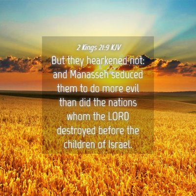 Picture 04 - 2 Kings 21:9 KJV - But they hearkened not: and Manasseh seduced them - Bible Verse Picture