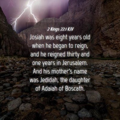 Picture 04 - 2 Kings 22:1 KJV - Josiah was eight years old when he began to - Bible Verse Picture