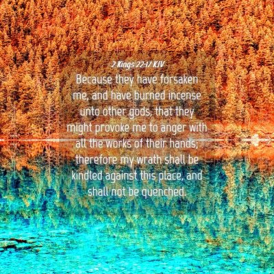 Picture 04 - 2 Kings 22:17 KJV - Because they have forsaken me, and have burned - Bible Verse Picture