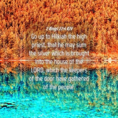 Picture 04 - 2 Kings 22:4 KJV - Go up to Hilkiah the high priest, that he may sum - Bible Verse Picture