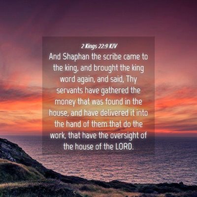 Picture 04 - 2 Kings 22:9 KJV - And Shaphan the scribe came to the king, and - Bible Verse Picture