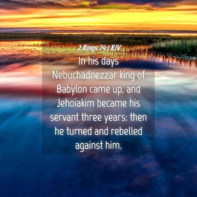 Picture 04 - 2 Kings 24:1 KJV - In his days Nebuchadnezzar king of Babylon came - Bible Verse Picture