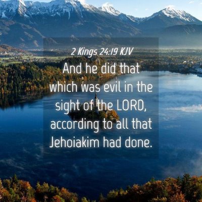 Picture 04 - 2 Kings 24:19 KJV - And he did that which was evil in the sight of - Bible Verse Picture