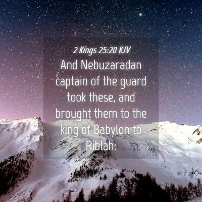 Picture 04 - 2 Kings 25:20 KJV - And Nebuzaradan captain of the guard took these, - Bible Verse Picture