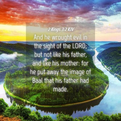 Picture 04 - 2 Kings 3:2 KJV - And he wrought evil in the sight of the LORD; but - Bible Verse Picture