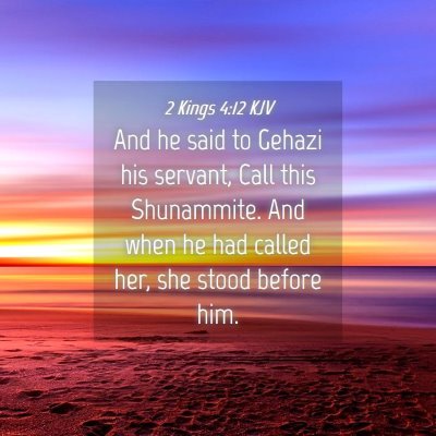 Picture 04 - 2 Kings 4:12 KJV - And he said to Gehazi his servant, Call this - Bible Verse Picture