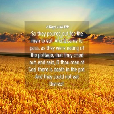 Picture 04 - 2 Kings 4:40 KJV - So they poured out for the men to eat. And it - Bible Verse Picture