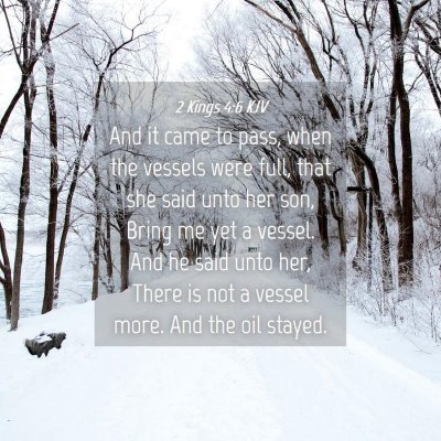 Picture 04 - 2 Kings 4:6 KJV - And it came to pass, when the vessels were full, - Bible Verse Picture
