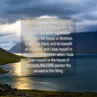 Picture 04 - 2 Kings 5:18 KJV - In this thing the LORD pardon thy servant, that - Bible Verse Picture