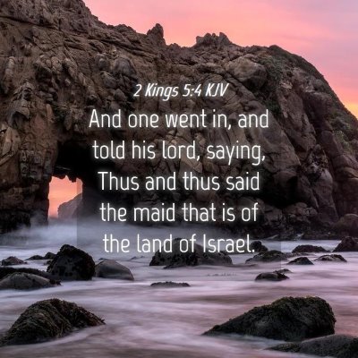 Picture 04 - 2 Kings 5:4 KJV - And one went in, and told his lord, saying, Thus - Bible Verse Picture