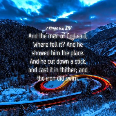 Picture 04 - 2 Kings 6:6 KJV - And the man of God said, Where fell it? And he - Bible Verse Picture