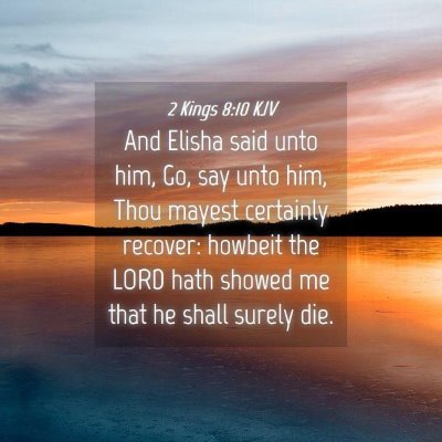 Picture 04 - 2 Kings 8:10 KJV - And Elisha said unto him, Go, say unto him, Thou - Bible Verse Picture