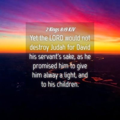 Picture 04 - 2 Kings 8:19 KJV - Yet the LORD would not destroy Judah for David - Bible Verse Picture