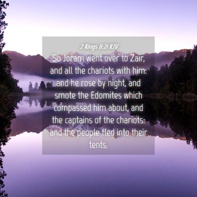 Picture 04 - 2 Kings 8:21 KJV - So Joram went over to Zair, and all the chariots - Bible Verse Picture
