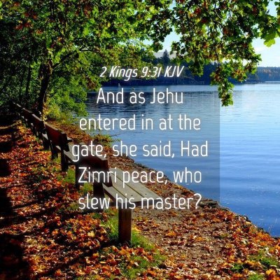 Picture 04 - 2 Kings 9:31 KJV - And as Jehu entered in at the gate, she said, Had - Bible Verse Picture