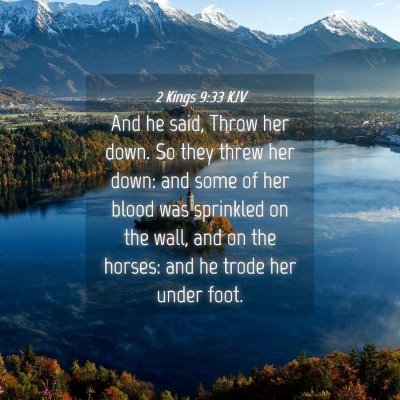 Picture 04 - 2 Kings 9:33 KJV - And he said, Throw her down. So they threw her - Bible Verse Picture