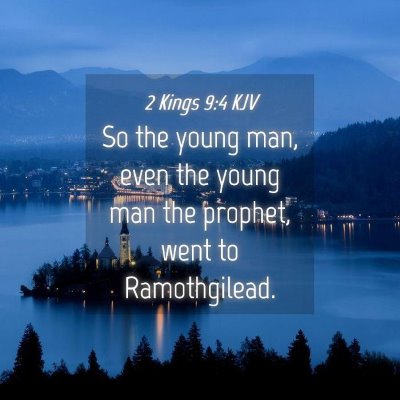 Picture 04 - 2 Kings 9:4 KJV - So the young man, even the young man the prophet, - Bible Verse Picture