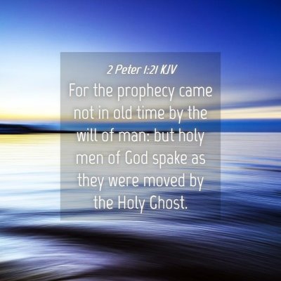 Picture 04 - 2 Peter 1:21 KJV - For the prophecy came not in old time by the will - Bible Verse Picture