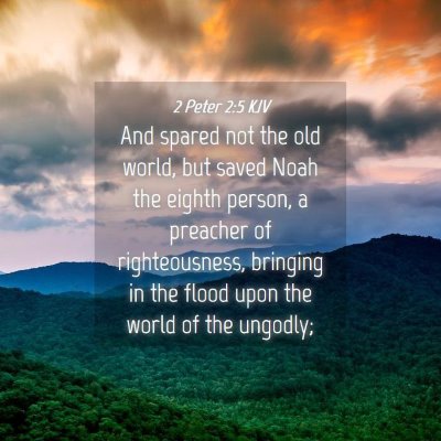 Picture 04 - 2 Peter 2:5 KJV - And spared not the old world, but saved Noah the - Bible Verse Picture