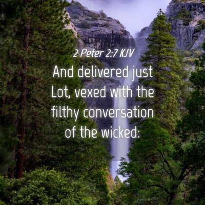 Picture 04 - 2 Peter 2:7 KJV - And delivered just Lot, vexed with the filthy - Bible Verse Picture