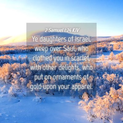 Picture 04 - 2 Samuel 1:24 KJV - Ye daughters of Israel, weep over Saul, who - Bible Verse Picture
