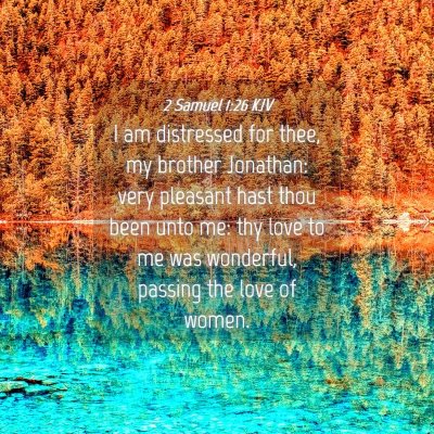 Picture 04 - 2 Samuel 1:26 KJV - I am distressed for thee, my brother Jonathan: - Bible Verse Picture