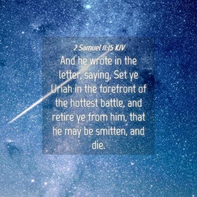 Picture 04 - 2 Samuel 11:15 KJV - And he wrote in the letter, saying, Set ye Uriah - Bible Verse Picture