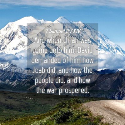 Picture 04 - 2 Samuel 11:7 KJV - And when Uriah was come unto him, David demanded - Bible Verse Picture