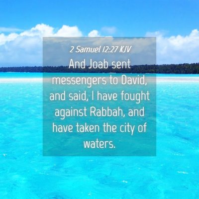 Picture 04 - 2 Samuel 12:27 KJV - And Joab sent messengers to David, and said, I - Bible Verse Picture