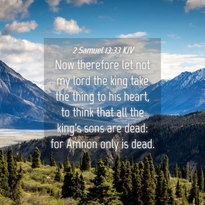 Picture 04 - 2 Samuel 13:33 KJV - Now therefore let not my lord the king take the - Bible Verse Picture