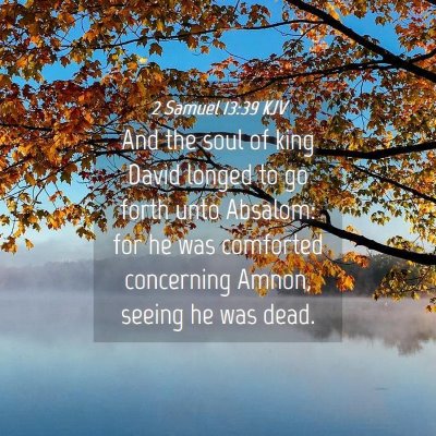 Picture 04 - 2 Samuel 13:39 KJV - And the soul of king David longed to go forth - Bible Verse Picture