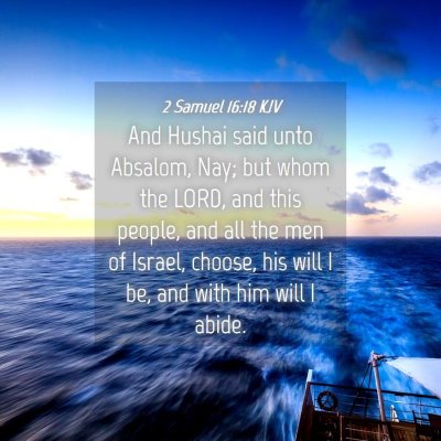 Picture 04 - 2 Samuel 16:18 KJV - And Hushai said unto Absalom, Nay; but whom the - Bible Verse Picture
