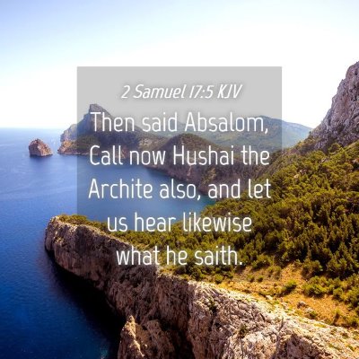 Picture 04 - 2 Samuel 17:5 KJV - Then said Absalom, Call now Hushai the Archite - Bible Verse Picture