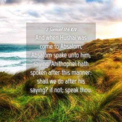 Picture 04 - 2 Samuel 17:6 KJV - And when Hushai was come to Absalom, Absalom - Bible Verse Picture