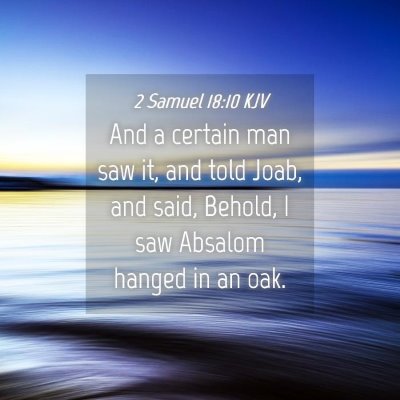 Picture 04 - 2 Samuel 18:10 KJV - And a certain man saw it, and told Joab, and - Bible Verse Picture