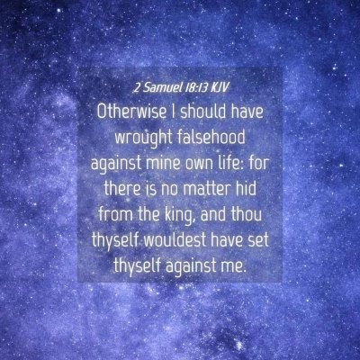 Picture 04 - 2 Samuel 18:13 KJV - Otherwise I should have wrought falsehood against - Bible Verse Picture