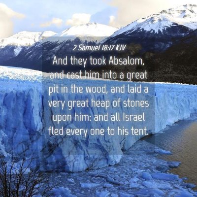 Picture 04 - 2 Samuel 18:17 KJV - And they took Absalom, and cast him into a great - Bible Verse Picture