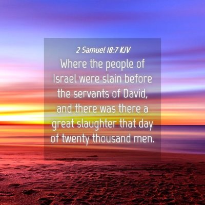 Picture 04 - 2 Samuel 18:7 KJV - Where the people of Israel were slain before the - Bible Verse Picture