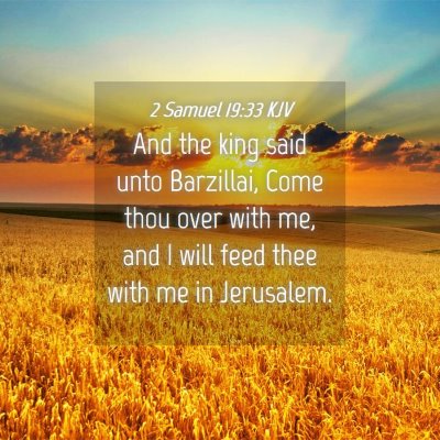 Picture 04 - 2 Samuel 19:33 KJV - And the king said unto Barzillai, Come thou over - Bible Verse Picture