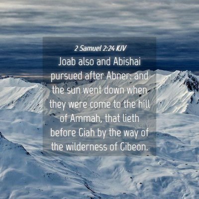 Picture 04 - 2 Samuel 2:24 KJV - Joab also and Abishai pursued after Abner: and - Bible Verse Picture