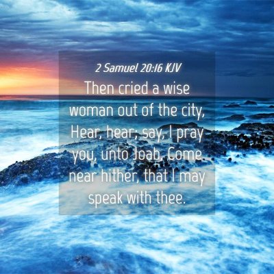 Picture 04 - 2 Samuel 20:16 KJV - Then cried a wise woman out of the city, Hear, - Bible Verse Picture