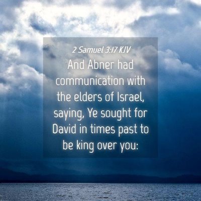 Picture 04 - 2 Samuel 3:17 KJV - And Abner had communication with the elders of - Bible Verse Picture
