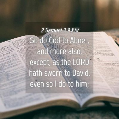Picture 04 - 2 Samuel 3:9 KJV - So do God to Abner, and more also, except, as the - Bible Verse Picture