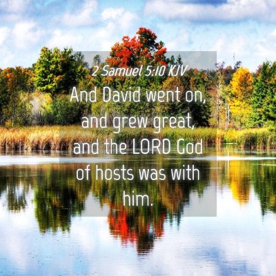Picture 04 - 2 Samuel 5:10 KJV - And David went on, and grew great, and the LORD - Bible Verse Picture