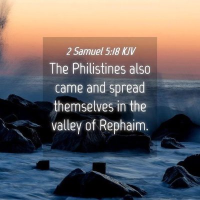 Picture 04 - 2 Samuel 5:18 KJV - The Philistines also came and spread themselves - Bible Verse Picture