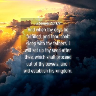 Picture 04 - 2 Samuel 7:12 KJV - And when thy days be fulfilled, and thou shalt - Bible Verse Picture