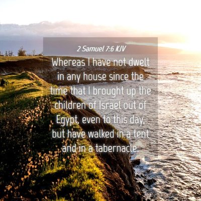 Picture 04 - 2 Samuel 7:6 KJV - Whereas I have not dwelt in any house since the - Bible Verse Picture