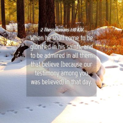 Picture 04 - 2 Thessalonians 1:10 KJV - When he shall come to be glorified in his saints, - Bible Verse Picture