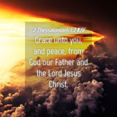 Picture 04 - 2 Thessalonians 1:2 KJV - Grace unto you, and peace, from God our Father - Bible Verse Picture