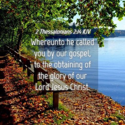 Picture 04 - 2 Thessalonians 2:14 KJV - Whereunto he called you by our gospel, to the - Bible Verse Picture